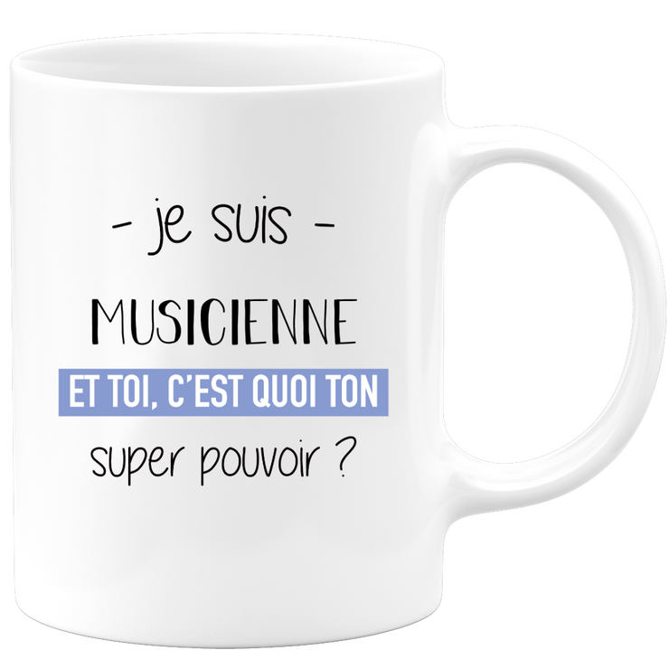 quotedazur - Mug Je Suis Musicienne Et Toi C'est Quoi Ton Super Pouvoir - Cadeau Humour Travail - Idée Cadeau Départ Collègue - Tasse Chef Musicienne - Idéal Pour Noël Au Bureau