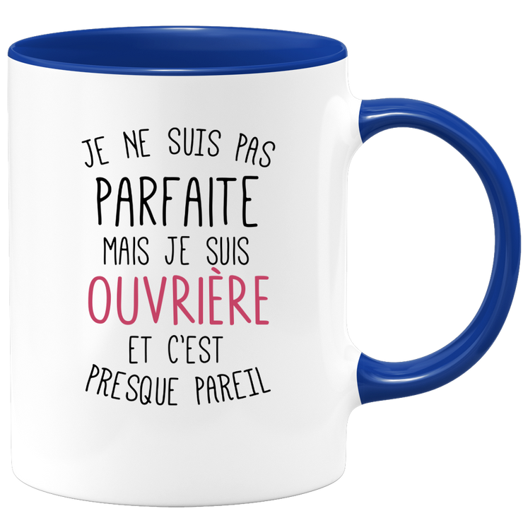 quotedazur - Mug Je Ne Suis Pas Parfaite Mais Je Suis Ouvriere Et C'est Presque Pareil - Cadeau Humour Métier Travail  - Idée Cadeau Ouvriere Pot De Départ Cheffe Mutation - Tasse Cadeau Noël Bureau