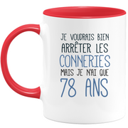 quotedazur - Mug J'Aimerai Bien Arrêter Les Conneries Mais Je N'Ai Que 78 Ans - Idée Cadeau Anniversaire 78 Ans Homme Femme - Tasse Idée Cadeau Original, Humour, Drôle, Rigolo, Fun