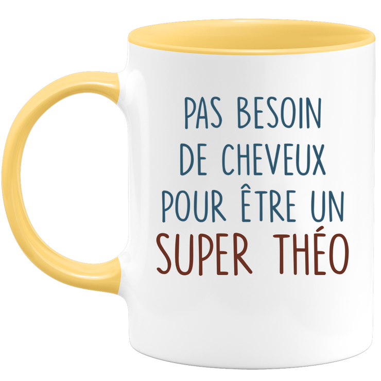 Mug pas besoin de cheveux pour être un super Théo