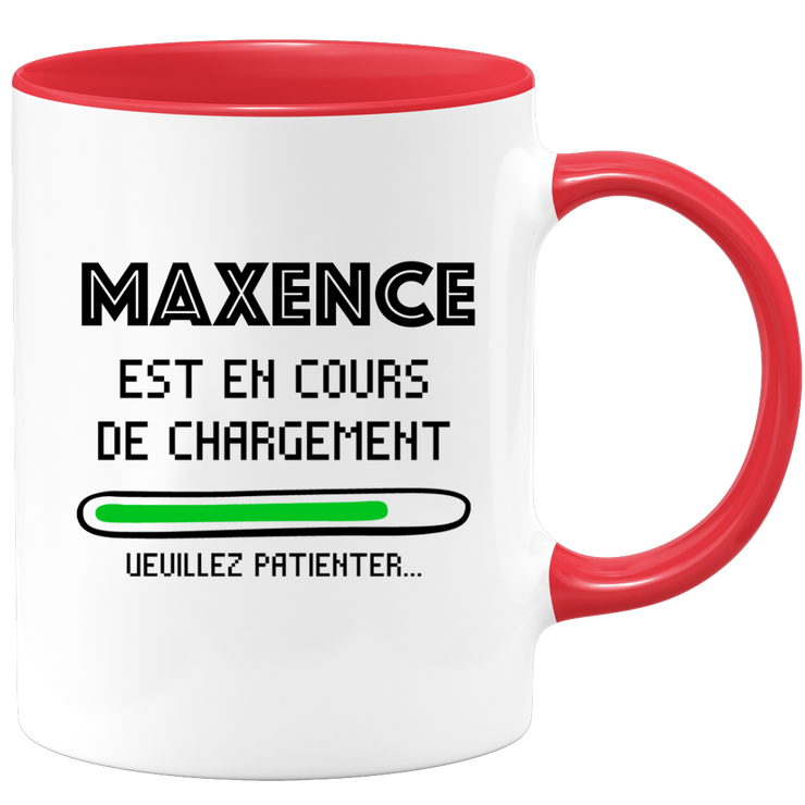 quotedazur - Mug Maxence Est En Cours De Chargement Veuillez Patienter - Cadeau Maxence Prénom Homme Personnalisé - Cadeau Annniversaire Noël Adolescent Collègue