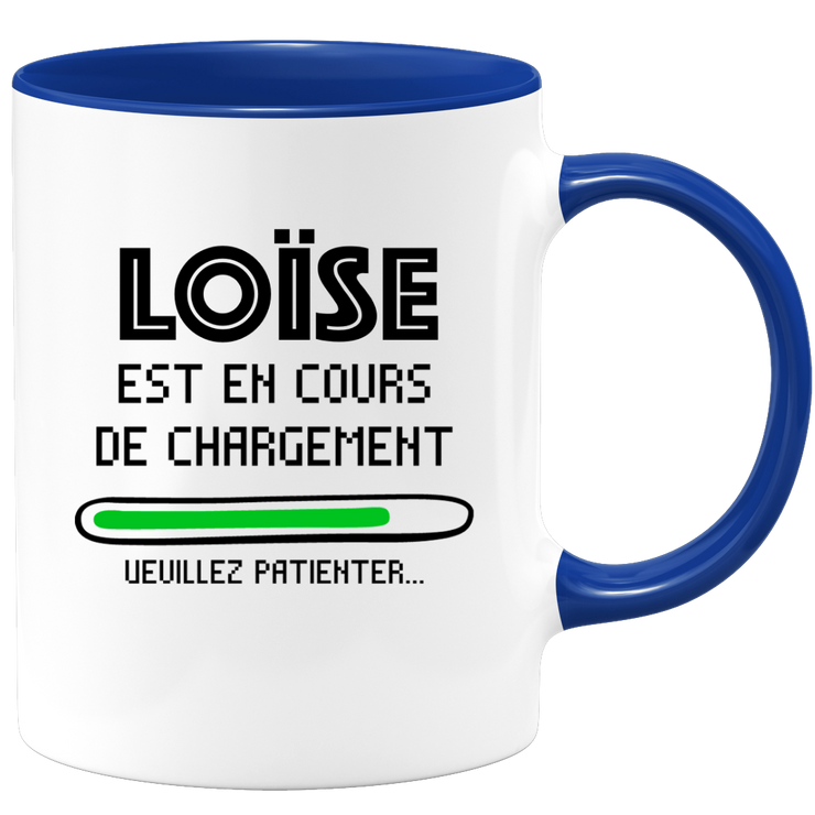 quotedazur - Mug Loïse Est En Cours De Chargement Veuillez Patienter - Cadeau Loïse Prénom Femme Personnalisé - Cadeau Annniversaire Noël Adolescent Collègue