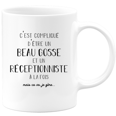 Mug compliqué d'être un beau gosse et un Réceptionniste à la fois mais ça va je gère