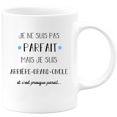 quotedazur - Mug Je Ne Suis Pas Parfait Mais Je Suis Arrière Grand Oncle Et C'est Presque Pareil - Idée Cadeau Familiale, Anniversaire, Noël