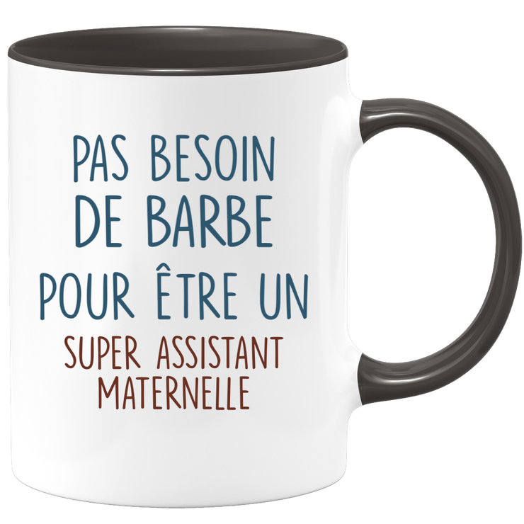 Mug pas besoin de barbe pour être un super Assistant Maternelle