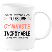 Mug parfois, tu oublies que tu es une Gymnaste incroyable, alors voici un rappel