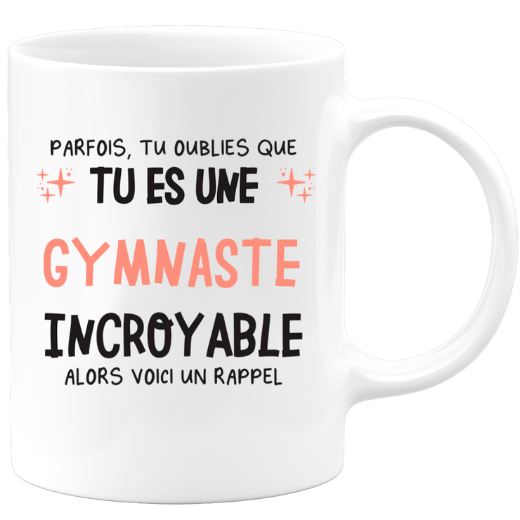 Mug parfois, tu oublies que tu es une Gymnaste incroyable, alors voici un rappel