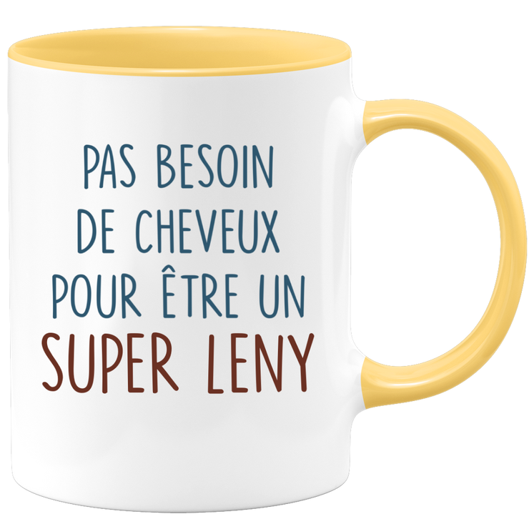 Mug pas besoin de cheveux pour être un super Leny