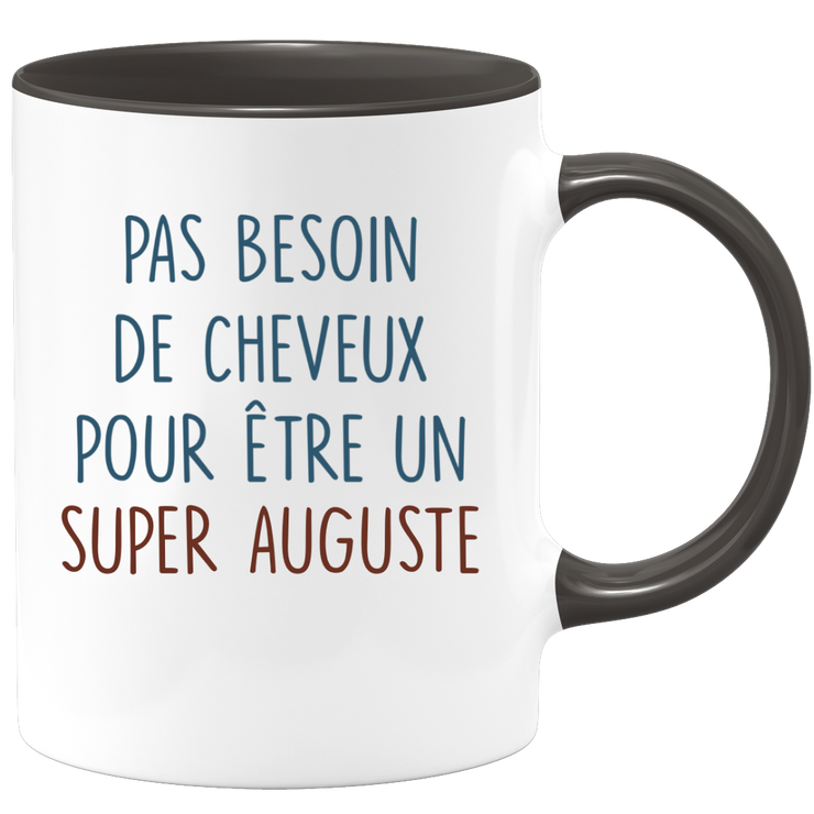 Mug pas besoin de cheveux pour être un super Auguste