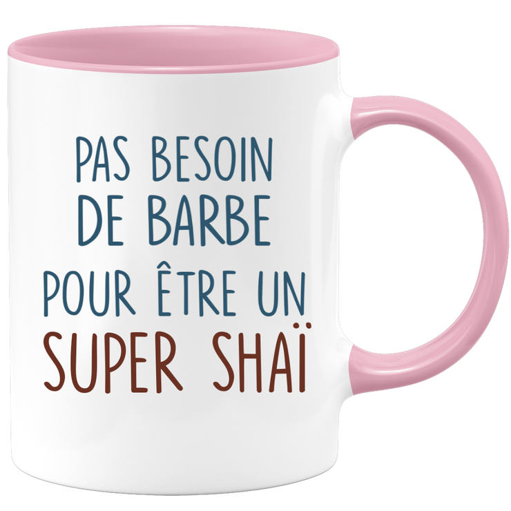 Mug pas besoin de barbe pour être un super Shaï