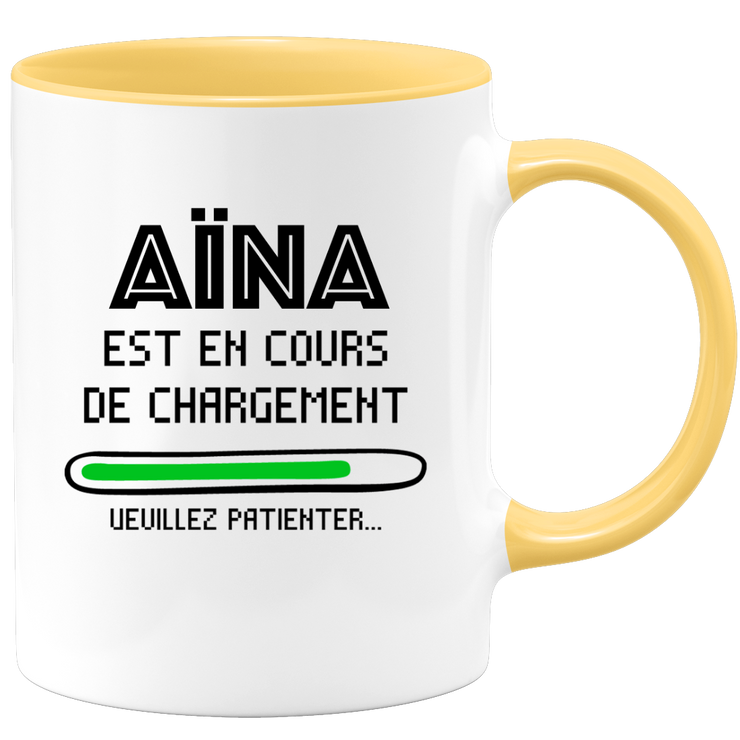 Mug Aïna Is Loading Please Wait - Personalized Woman First Name Aïna Gift