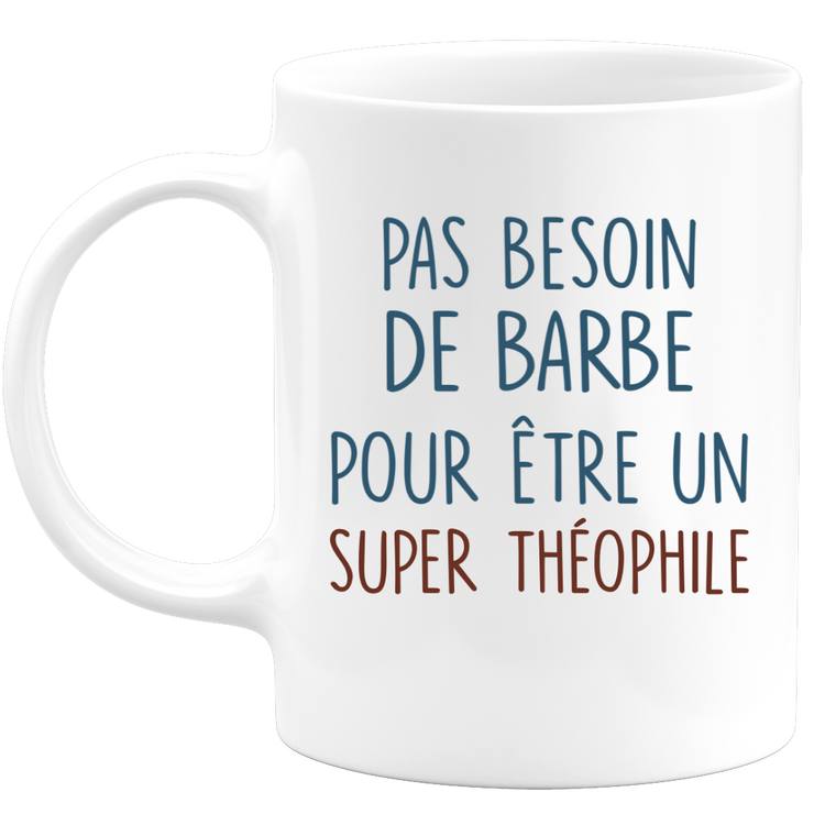 Mug pas besoin de barbe pour être un super Théophile