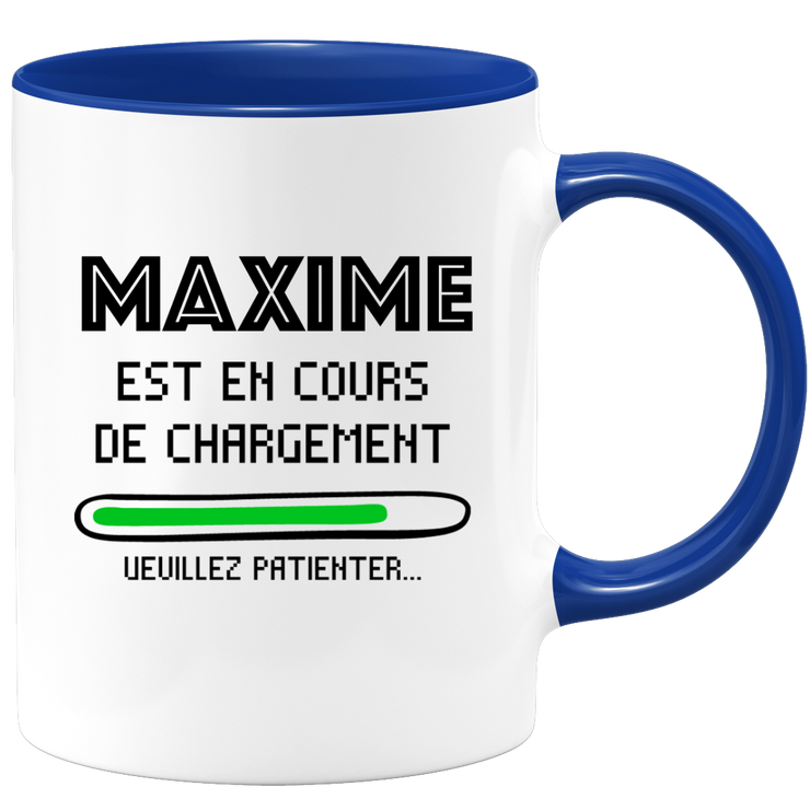 quotedazur - Mug Maxime Est En Cours De Chargement Veuillez Patienter - Cadeau Maxime Prénom Homme Personnalisé - Cadeau Annniversaire Noël Adolescent Collègue