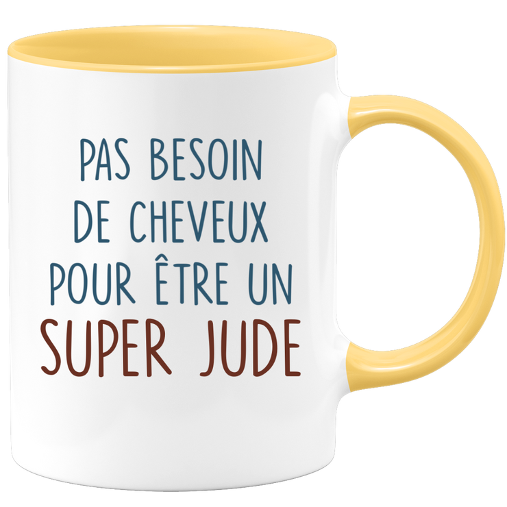 Mug pas besoin de cheveux pour être un super Jude