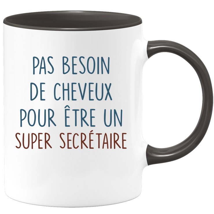 Mug pas besoin de cheveux pour être un super Secrétaire