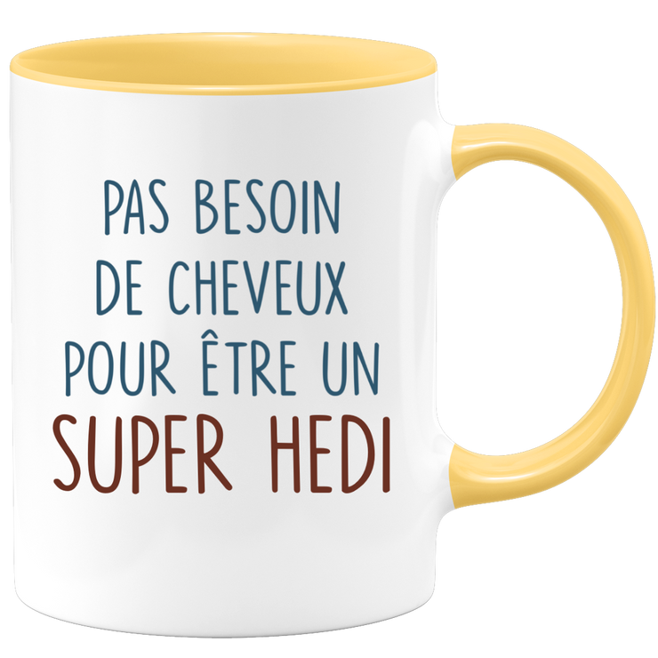 Mug pas besoin de cheveux pour être un super Hedi