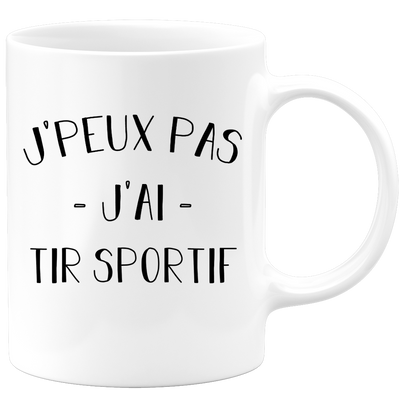 quotedazur - Mug Je Peux Pas J'ai Tir sportif - Cadeau Humour Sport - Idée Cadeau Original - Tasse Tir sportif - Idéal Pour Anniversaire Ou Noël