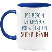 Mug pas besoin de cheveux pour être un super Kévin