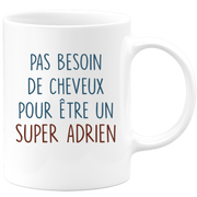 Mug pas besoin de cheveux pour être un super Adrien