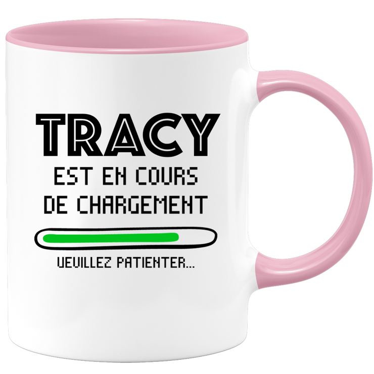 quotedazur - Mug Tracy Est En Cours De Chargement Veuillez Patienter - Cadeau Tracy Prénom Femme Personnalisé - Cadeau Annniversaire Noël Adolescent Collègue