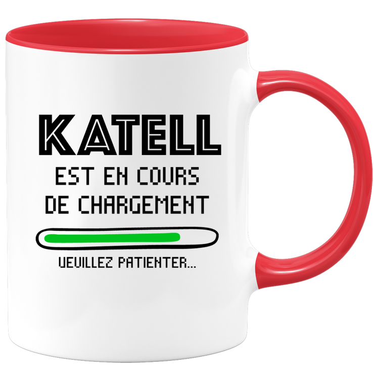 quotedazur - Mug Katell Est En Cours De Chargement Veuillez Patienter - Cadeau Katell Prénom Femme Personnalisé - Cadeau Annniversaire Noël Adolescent Collègue