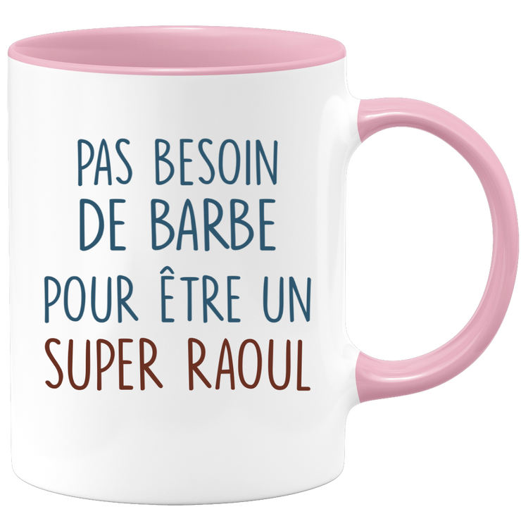 Mug pas besoin de barbe pour être un super Raoul