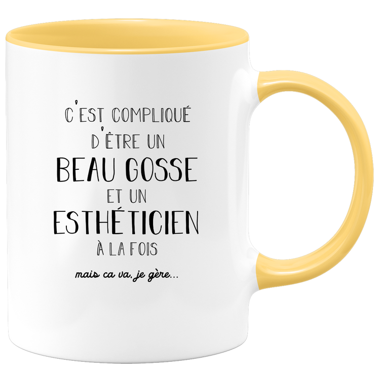 Mug compliqué d'être un beau gosse et un Esthéticien à la fois mais ça va je gère