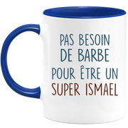 Mug pas besoin de barbe pour être un super Ismael