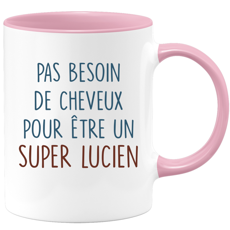 Mug pas besoin de cheveux pour être un super Lucien