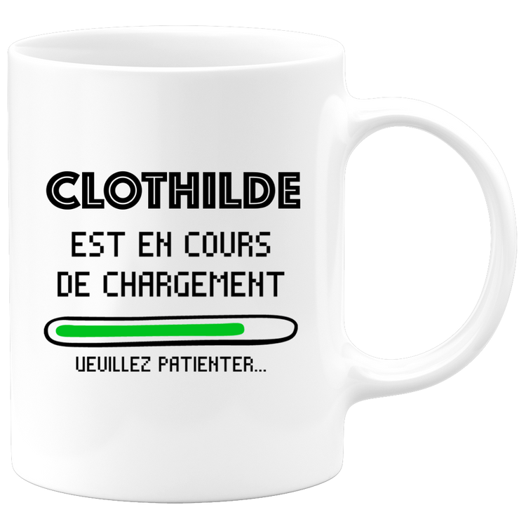 quotedazur - Mug Clothilde Est En Cours De Chargement Veuillez Patienter - Cadeau Clothilde Prénom Femme Personnalisé - Cadeau Annniversaire Noël Adolescent Collègue