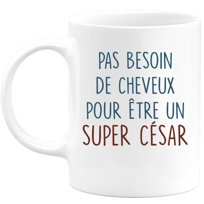 Mug pas besoin de cheveux pour être un super César