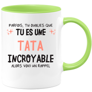 Mug parfois, tu oublies que tu es une Tata incroyable, alors voici un rappel