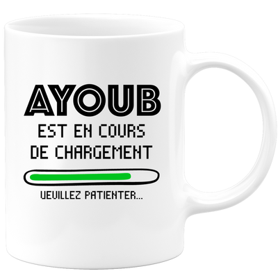 quotedazur - Mug Ayoub Est En Cours De Chargement Veuillez Patienter - Cadeau Ayoub Prénom Homme Personnalisé - Cadeau Annniversaire Noël Adolescent Collègue