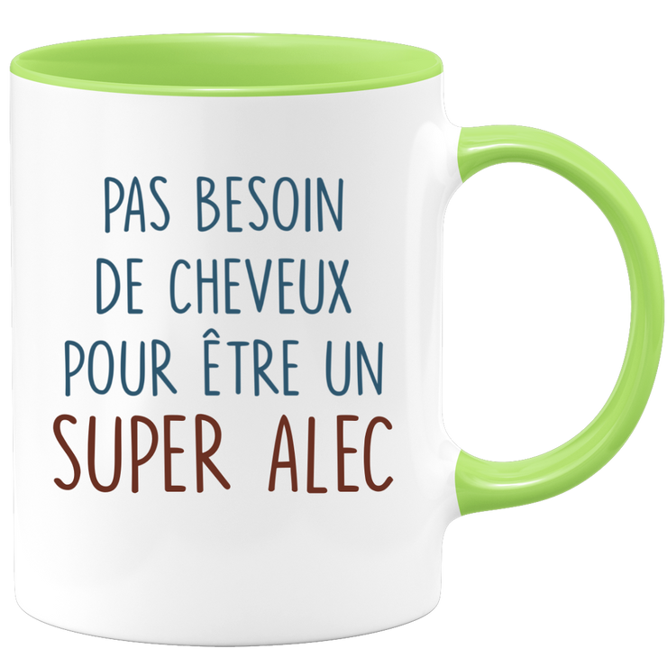 Mug pas besoin de cheveux pour être un super Alec