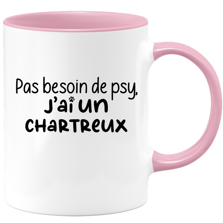 quotedazur - Mug Pas Besoin De Psy J'ai Un Chartreux - Cadeau Humour Chat - Tasse Originale Animaux Cadeau Noël Anniversaire