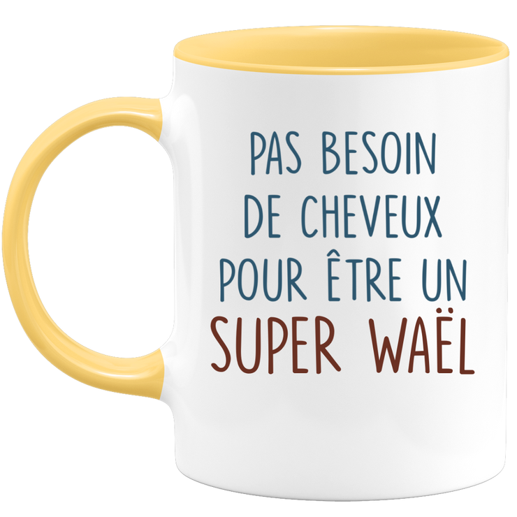 Mug pas besoin de cheveux pour être un super Waël