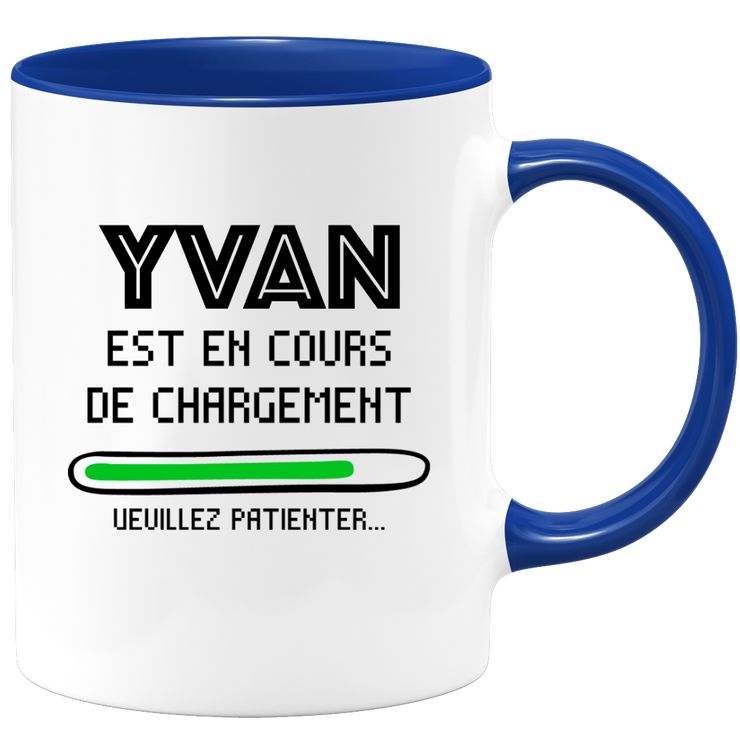 quotedazur - Mug Yvan Est En Cours De Chargement Veuillez Patienter - Cadeau Yvan Prénom Homme Personnalisé - Cadeau Annniversaire Noël Adolescent Collègue