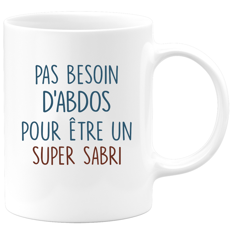 Mug pas besoin d'abdominaux pour être un super Sabri