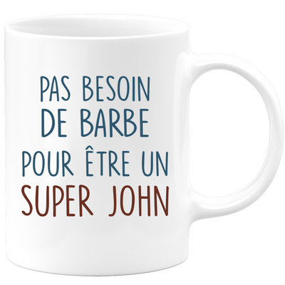 Mug pas besoin de barbe pour être un super John