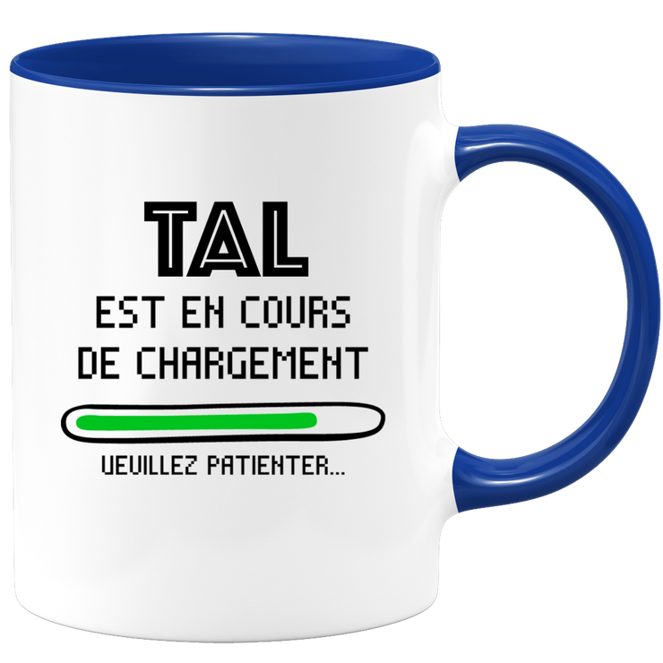 quotedazur - Mug Tal Est En Cours De Chargement Veuillez Patienter - Cadeau Tal Prénom Femme Personnalisé - Cadeau Annniversaire Noël Adolescent Collègue