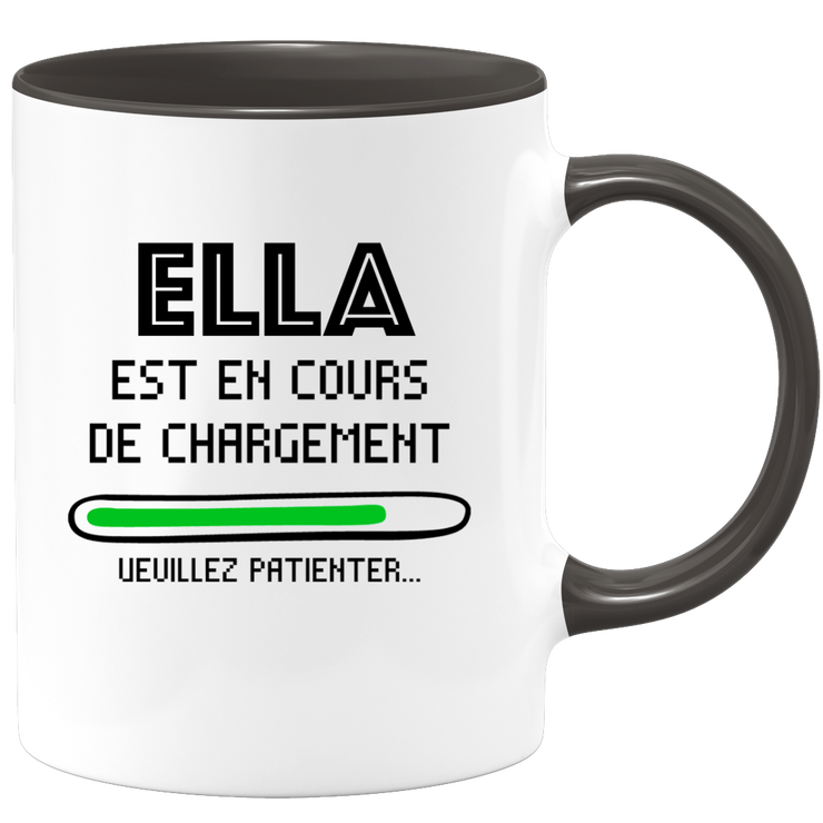 quotedazur - Mug Ella Est En Cours De Chargement Veuillez Patienter - Cadeau Ella Prénom Femme Personnalisé - Cadeau Annniversaire Noël Adolescent Collègue