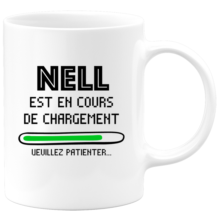 quotedazur - Mug Nell Est En Cours De Chargement Veuillez Patienter - Cadeau Nell Prénom Femme Personnalisé - Cadeau Annniversaire Noël Adolescent Collègue