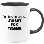 quotedazur - Mug Pas Besoin De Psy J'ai Un Fox Terrier - Cadeau Humour Chien - Tasse Originale Animaux Cadeau Noël Anniversaire