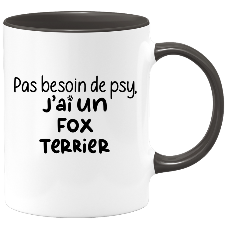 quotedazur - Mug Pas Besoin De Psy J'ai Un Fox Terrier - Cadeau Humour Chien - Tasse Originale Animaux Cadeau Noël Anniversaire