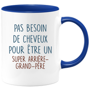 Mug pas besoin de cheveux pour être un super Arrière-grand-père