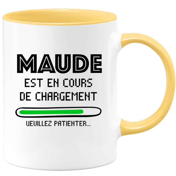 Mug Maude Is Loading Please Wait - Personalized Maude First Name Woman Gift