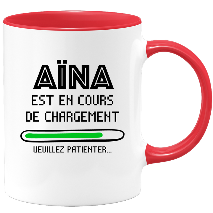 Mug Aïna Is Loading Please Wait - Personalized Woman First Name Aïna Gift