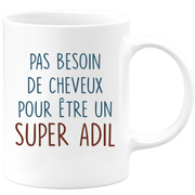 Mug pas besoin de cheveux pour être un super Adil