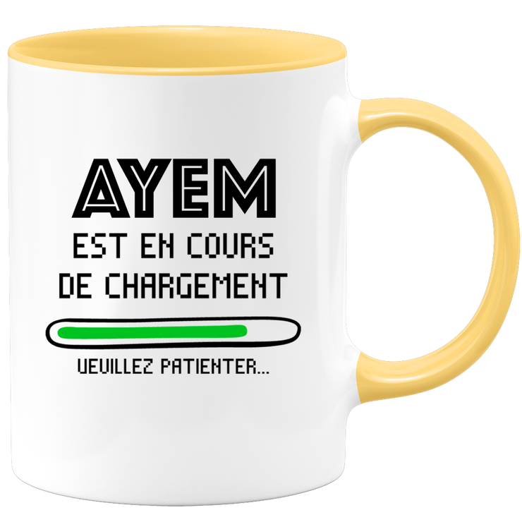 quotedazur - Mug Ayem Est En Cours De Chargement Veuillez Patienter - Cadeau Ayem Prénom Femme Personnalisé - Cadeau Annniversaire Noël Adolescent Collègue