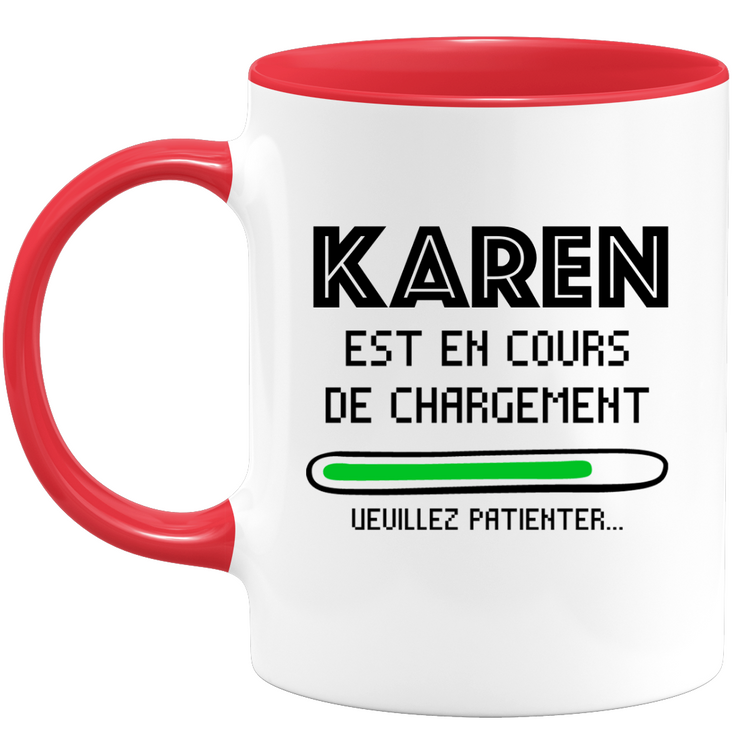 Mug Karen Is Loading Please Wait - Personalized Karen Women's First Name Gift